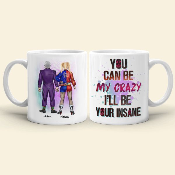 Couple You Can Be My Crazy I'll Be Your Insane, Personalized White Mug, Gift For Couples Couple You Can Be My Crazy I'll Be Your Insane, Personalized White Mug, Gift For Couples