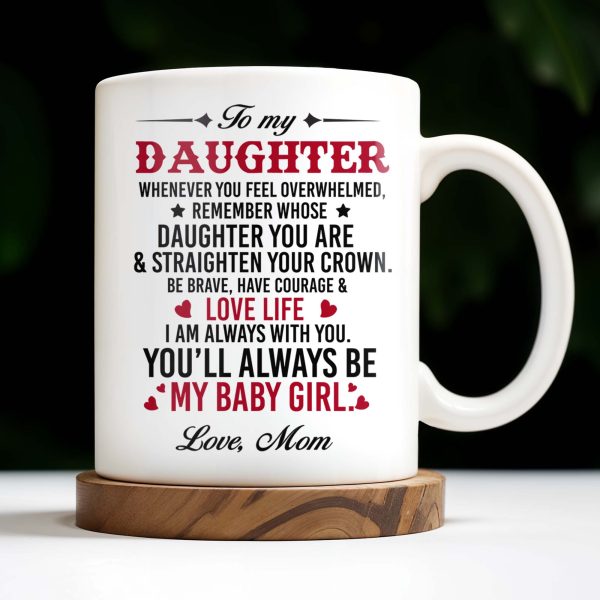 Courage And Love Message From Mom To Daughter - Personalized Custom Coffee Mug - DAU102_MG Courage And Love Message From Mom To Daughter - Personalized Custom Coffee Mug - DAU102_MG