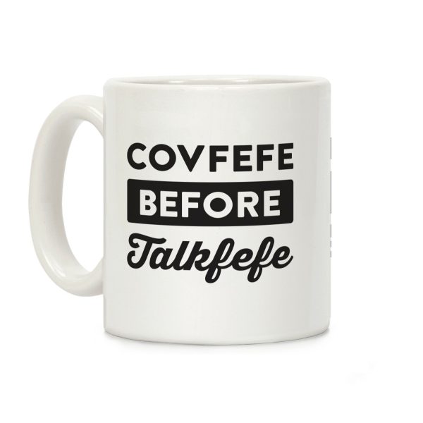 Covfefe Before Talkfefe Coffee Mug Covfefe Before Talkfefe Coffee Mug
