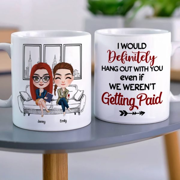 Coworker, I Would Definitely Hang Out With You, Personalized Mug, Gift For Coworker Coworker, I Would Definitely Hang Out With You, Personalized Mug, Gift For Coworker