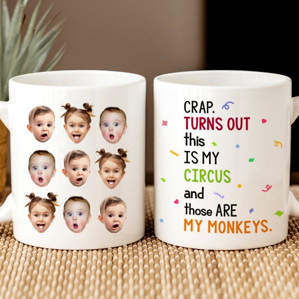 Crap Turns Out This Is My Circus, Personalized Coffee Mug Upload Photo, Little Kid Monkey Mug Crap Turns Out This Is My Circus, Personalized Coffee Mug Upload Photo, Little Kid Monkey Mug