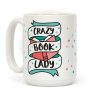 Crazy Book Lady Coffee Mug Crazy Book Lady Coffee Mug