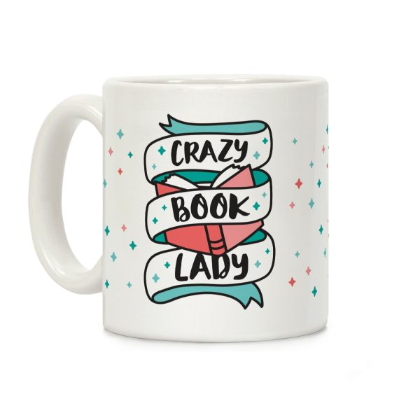 Crazy Book Lady Coffee Mug Crazy Book Lady Coffee Mug