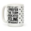 Crazy Cat Lady? I Prefer The Term Dedicated Feline Enthusiast Coffee Mug