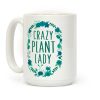Crazy Plant Lady Coffee Mug Crazy Plant Lady Coffee Mug