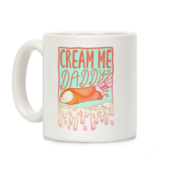 Cream Me Daddy Cannoli Coffee Mug Cream Me Daddy Cannoli Coffee Mug
