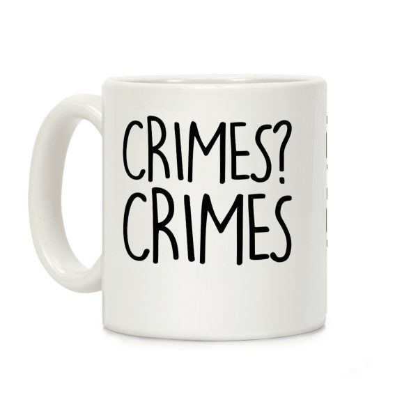 Crimes? Crimes Coffee Mug Crimes? Crimes Coffee Mug