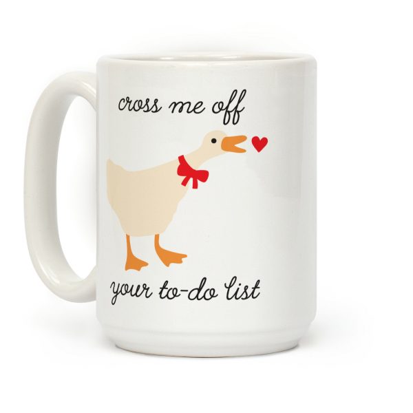 Cross Me Off Your To-Do List Goose Coffee Mug Cross Me Off Your To-Do List Goose Coffee Mug