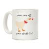 Cross Me Off Your To-Do List Goose Coffee Mug Cross Me Off Your To-Do List Goose Coffee Mug