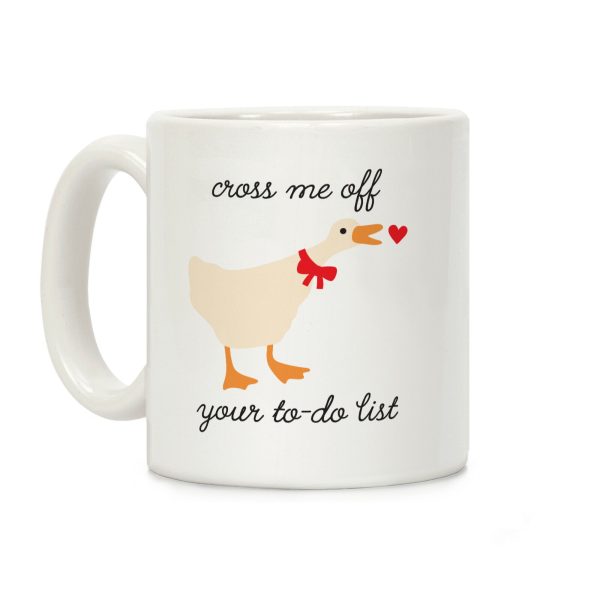 Cross Me Off Your To-Do List Goose Coffee Mug Cross Me Off Your To-Do List Goose Coffee Mug