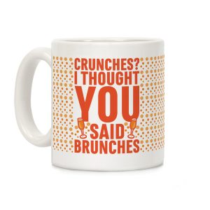 Crunches I Thought You Said Brunches Coffee Mug