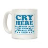 Cry Here When A Fictional Character Dies Coffee Mug