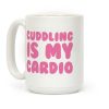 Cuddling is my Cardio Coffee Mug Cuddling is my Cardio Coffee Mug