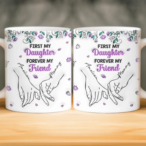 Custom 3D Inflated Effect Printed Mug - Personalized Birthday Gifts For Mom, Daughter - My First Best Friend