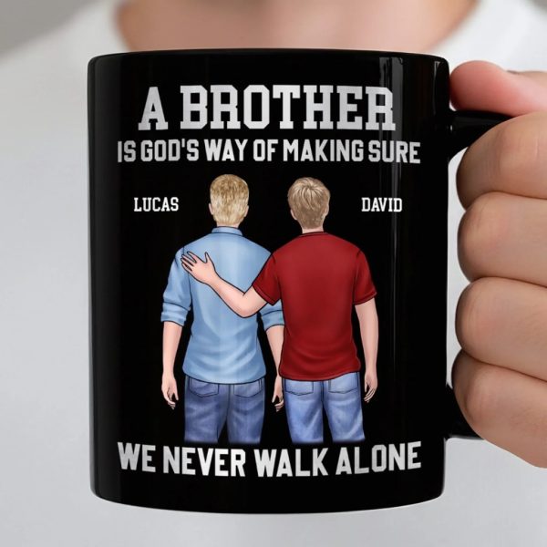 Custom Black Mug - Personalized Birthday Gifts For Brother - Brothers Never Walk Alone Custom Black Mug - Personalized Birthday Gifts For Brother - Brothers Never Walk Alone