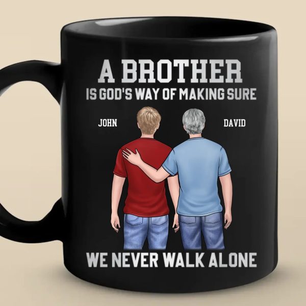 Custom Black Mug - Personalized Birthday Gifts For Brother - Brothers Never Walk Alone Custom Black Mug - Personalized Birthday Gifts For Brother - Brothers Never Walk Alone