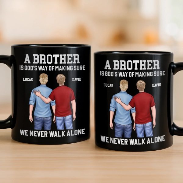 Custom Black Mug - Personalized Birthday Gifts For Brother - Brothers Never Walk Alone Custom Black Mug - Personalized Birthday Gifts For Brother - Brothers Never Walk Alone