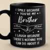 Custom Black Mug - Personalized Birthday Gifts For Brother, Sister - I Smile Because You're My Brother