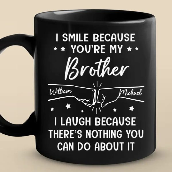 Custom Black Mug - Personalized Birthday Gifts For Brother, Sister - I Smile Because You're My Brother