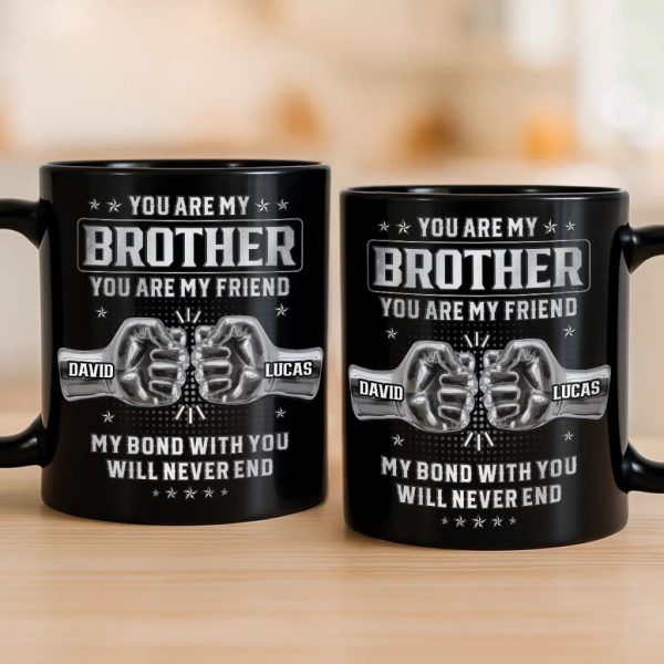 Custom Black Mug - Personalized Birthday Gifts For Dad, Brother, Sister - Not Just A Brother, My Forever Ally Custom Black Mug - Personalized Birthday Gifts For Dad, Brother, Sister - Not Just A Brother, My Forever Ally