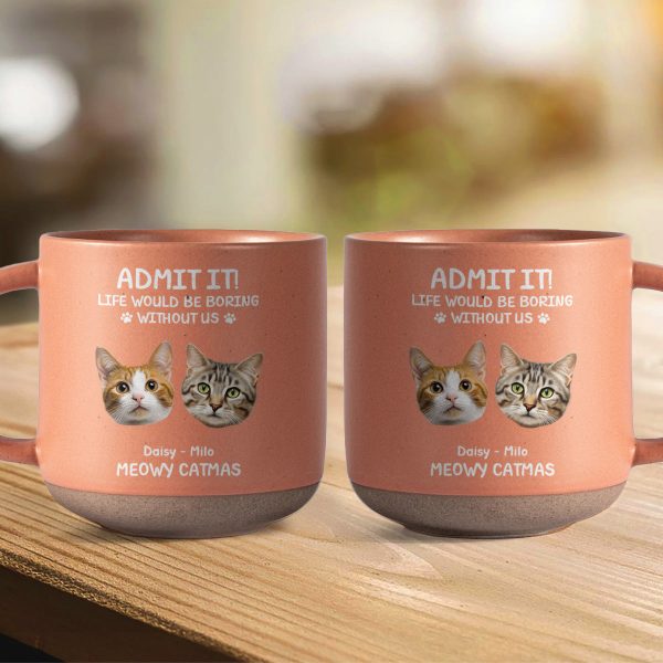 Custom Dog Cat Photo Life Would Be Boring Without Me Pottery Mug TH10 894817 Custom Dog Cat Photo Life Would Be Boring Without Me Pottery Mug TH10 894817