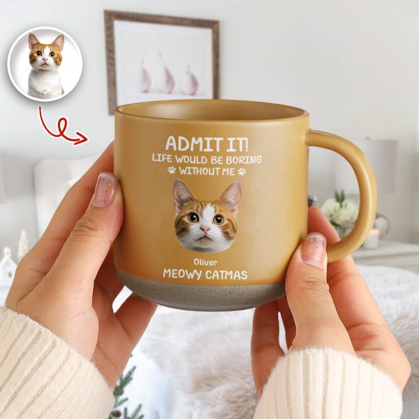 Custom Dog Cat Photo Life Would Be Boring Without Me Pottery Mug TH10 894817 Custom Dog Cat Photo Life Would Be Boring Without Me Pottery Mug TH10 894817