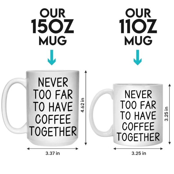 Custom Long Distance Mug - Personalized Best Friend Christmas Birthday Gifts For Women, Besties, Sisters, BFF - Never Too Far To Have Coffee Together Custom Long Distance Mug - Personalized Best Friend Christmas Birthday Gifts For Women, Besties, Sisters, BFF - Never Too Far To Have Coffee Together
