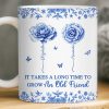 Custom Mug - Personalized Best Friend Birthday Gifts For Women - Blooms Of A Timeless Friendship Custom Mug - Personalized Best Friend Birthday Gifts For Women - Blooms Of A Timeless Friendship