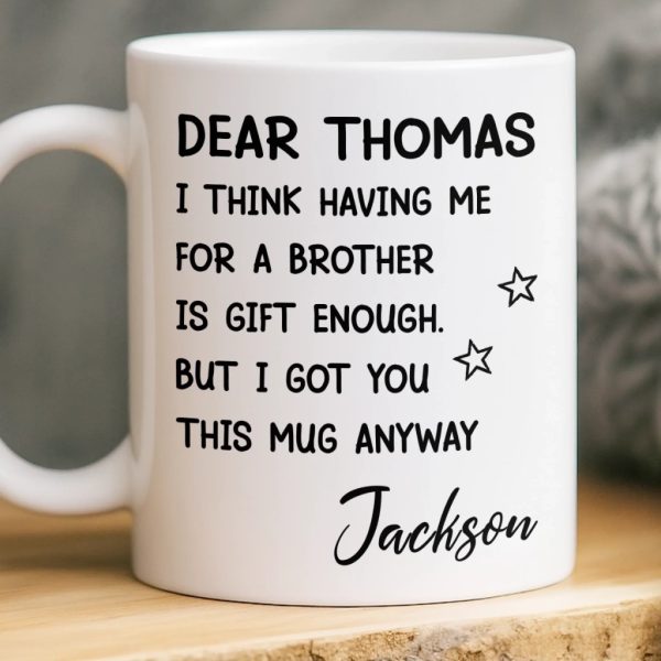 Custom Mug - Personalized Birthday Gifts For Brother, Sister - You Are Truly A Gift Custom Mug - Personalized Birthday Gifts For Brother, Sister - You Are Truly A Gift