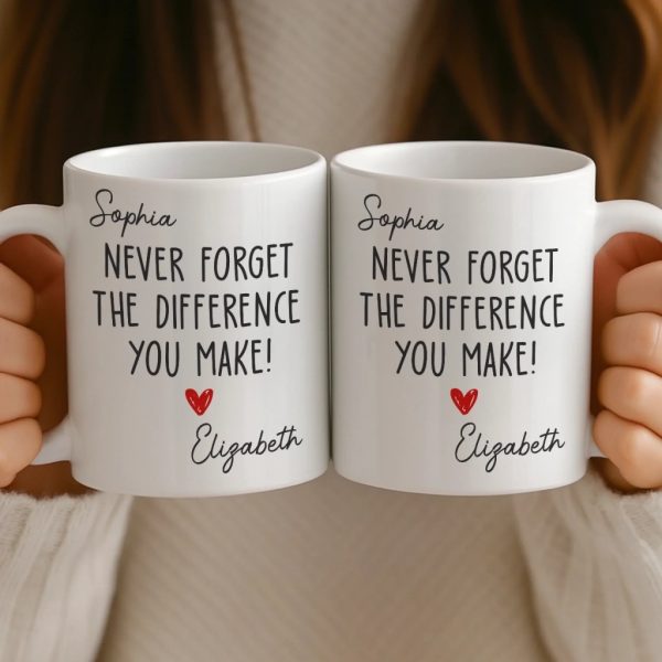 Custom Mug - Personalized Birthday Gifts For Coworker, Work Bestie - Never Forget The Difference You Make Custom Mug - Personalized Birthday Gifts For Coworker, Work Bestie - Never Forget The Difference You Make