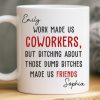 Custom Mug - Personalized Birthday Gifts For Coworker, Work Bestie - Work Made Us Coworkers Custom Mug - Personalized Birthday Gifts For Coworker, Work Bestie - Work Made Us Coworkers