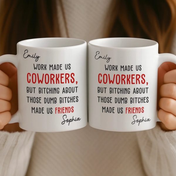 Custom Mug - Personalized Birthday Gifts For Coworker, Work Bestie - Work Made Us Coworkers Custom Mug - Personalized Birthday Gifts For Coworker, Work Bestie - Work Made Us Coworkers