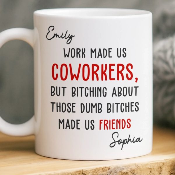 Custom Mug - Personalized Birthday Gifts For Coworker, Work Bestie - Work Made Us Coworkers Custom Mug - Personalized Birthday Gifts For Coworker, Work Bestie - Work Made Us Coworkers