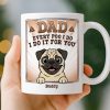 Custom Mug - Personalized Birthday Gifts For Dog Lovers, Dog Dad And Mom - True Service Dog Custom Mug - Personalized Birthday Gifts For Dog Lovers, Dog Dad And Mom - True Service Dog