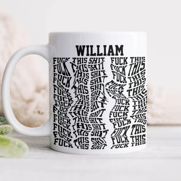 Custom Name Hidden Swear Message Funny Mug Gift For BFF, Coworkers CH07 895944 Custom Name Hidden Swear Message Funny Mug Gift For BFF, Coworkers CH07 895944