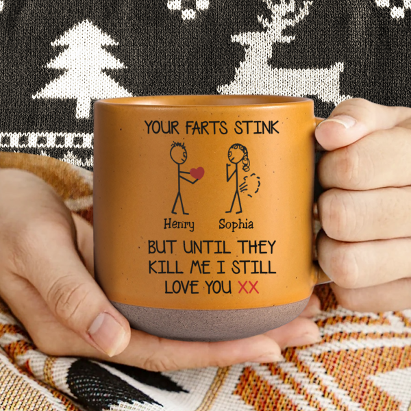 Custom Name Your Farts Stink Pottery Mug, Funny Valentines Gift For Her HO82 901182 Custom Name Your Farts Stink Pottery Mug, Funny Valentines Gift For Her HO82 901182