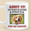 Custom Photo Admit It! Life Would Be Boring Without Us, We Woof You - Dog & Cat Personalized Custom 3D Inflated Effect Printed Mug - Gift For Pet Owners, Pet Lovers Custom Photo Admit It! Life Would Be Boring Without Us, We Woof You - Dog & Cat Personalized Custom 3D Inflated Effect Printed Mug - Gift For Pet Owners, Pet Lovers
