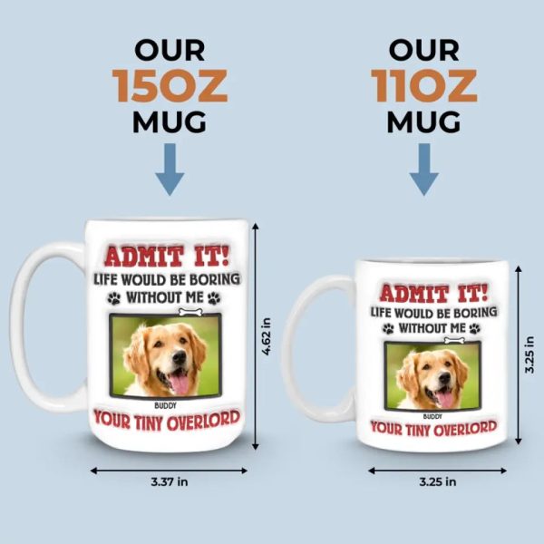 Custom Photo Admit It! Life Would Be Boring Without Us, We Woof You - Dog & Cat Personalized Custom 3D Inflated Effect Printed Mug - Gift For Pet Owners, Pet Lovers Custom Photo Admit It! Life Would Be Boring Without Us, We Woof You - Dog & Cat Personalized Custom 3D Inflated Effect Printed Mug - Gift For Pet Owners, Pet Lovers