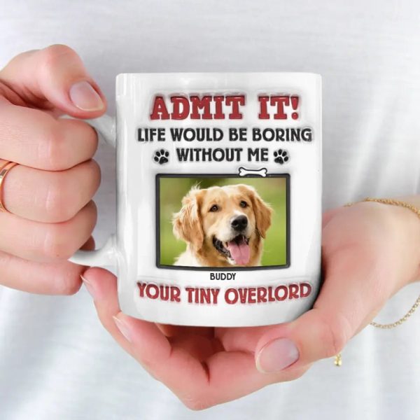 Custom Photo Admit It! Life Would Be Boring Without Us, We Woof You - Dog & Cat Personalized Custom 3D Inflated Effect Printed Mug - Gift For Pet Owners, Pet Lovers Custom Photo Admit It! Life Would Be Boring Without Us, We Woof You - Dog & Cat Personalized Custom 3D Inflated Effect Printed Mug - Gift For Pet Owners, Pet Lovers