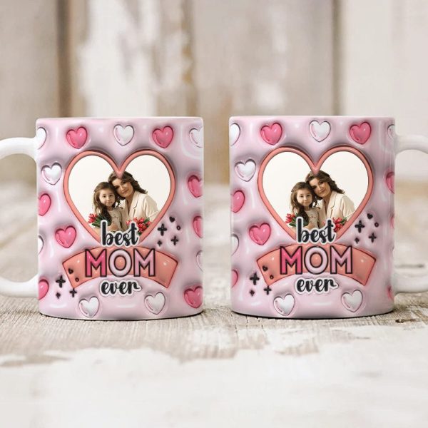 Custom Photo Best Mom Ever 3D Inflated Effect Mug Personalized Gift DM01 890925 Custom Photo Best Mom Ever 3D Inflated Effect Mug Personalized Gift DM01 890925