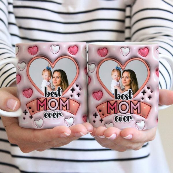 Custom Photo Best Mom Ever 3D Inflated Effect Mug Personalized Gift DM01 890925 Custom Photo Best Mom Ever 3D Inflated Effect Mug Personalized Gift DM01 890925