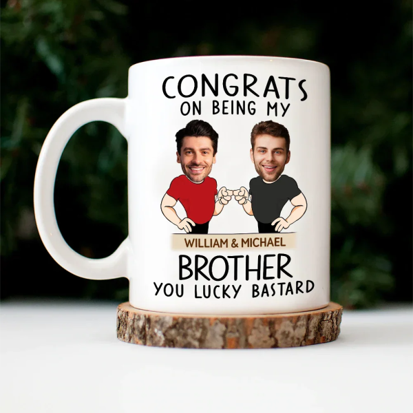 Custom Photo Congrats On Being My Brother You Lucky Man Funny Friend - Personalized Mug