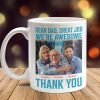 Custom Photo Dear Dad Great Job I'm Awesome Family Mug N304 890441