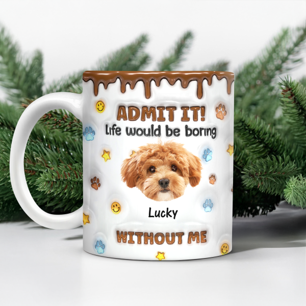 Custom Photo Dog Mom Dad Life Must Have Us - Personalized Custom 3D Inflated Effect Mug HO82 894422 Custom Photo Dog Mom Dad Life Must Have Us - Personalized Custom 3D Inflated Effect Mug HO82 894422