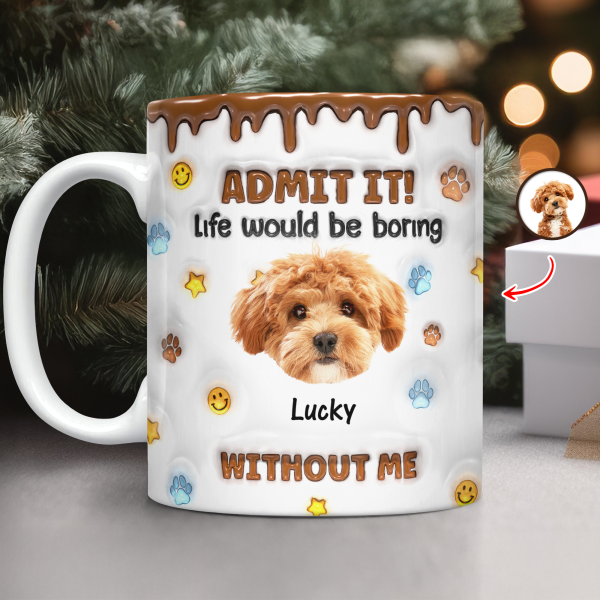 Custom Photo Dog Mom Dad Life Must Have Us - Personalized Custom 3D Inflated Effect Mug HO82 894422 Custom Photo Dog Mom Dad Life Must Have Us - Personalized Custom 3D Inflated Effect Mug HO82 894422