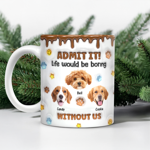 Custom Photo Dog Mom Dad Life Must Have Us - Personalized Custom 3D Inflated Effect Mug HO82 894422 Custom Photo Dog Mom Dad Life Must Have Us - Personalized Custom 3D Inflated Effect Mug HO82 894422
