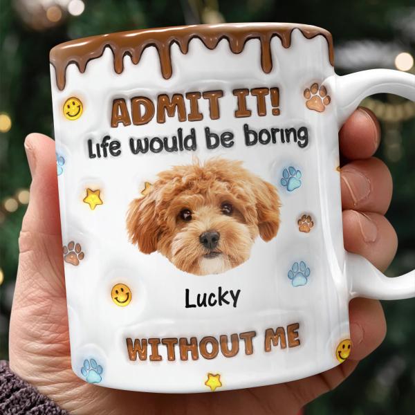 Custom Photo Dog Mom Dad Life Must Have Us - Personalized Custom 3D Inflated Effect Mug HO82 894422 Custom Photo Dog Mom Dad Life Must Have Us - Personalized Custom 3D Inflated Effect Mug HO82 894422