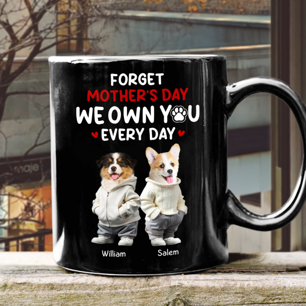 Custom Photo Forget Mother's Day We Own You Everyday Personalized Black Mug Funny Gift For Dog Lovers Cat Lovers CH07 895268 Custom Photo Forget Mother's Day We Own You Everyday Personalized Black Mug Funny Gift For Dog Lovers Cat Lovers CH07 895268