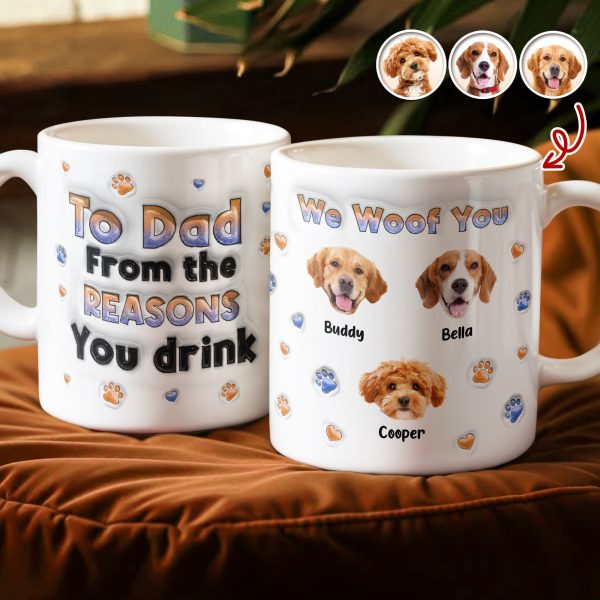 Custom Photo From The Reasons You Drink We Woof You Dog 3D Inflated Effect Mug HO82 894714 Custom Photo From The Reasons You Drink We Woof You Dog 3D Inflated Effect Mug HO82 894714