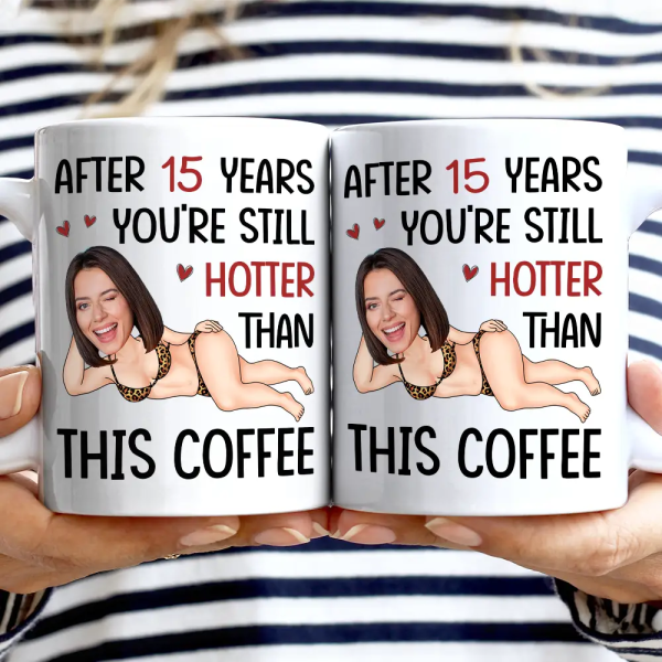 Custom Photo Funny Couple After Years Still Hotter Than This Coffee - Personalized Mug Custom Photo Funny Couple After Years Still Hotter Than This Coffee - Personalized Mug